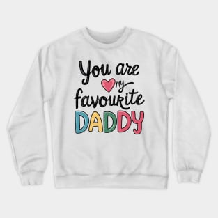 You Are My Favourite Daddy Crewneck Sweatshirt